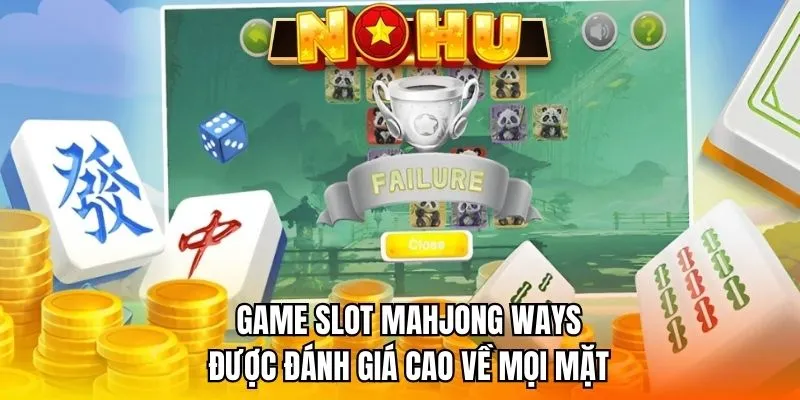 Game slot Mahjong Ways được đánh giá cao về mọi mặt