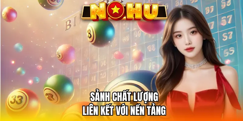 Review chi tiết từng sảnh chất lượng trên xổ số NOHU